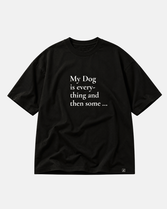 My Dog is Everything Black Tee